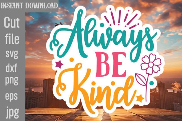 Always Be Kind SVG Cut File: Graphics and Crafts for Real Publishing