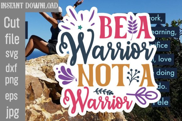 Be a Warrior Not a Warrior SVG Cut File