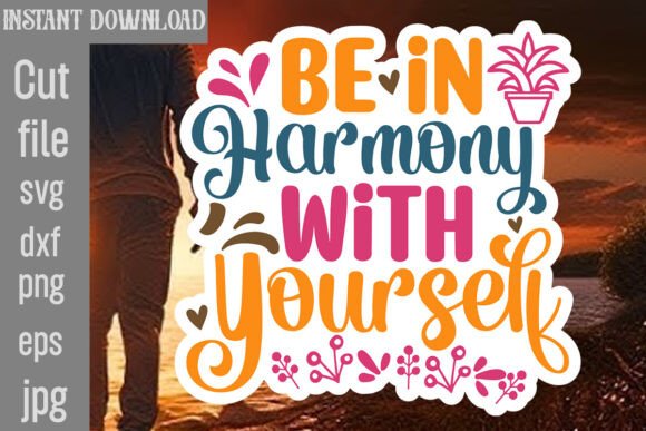 Be in Harmony with Yourself SVG Cut File: Graphics and Crafts