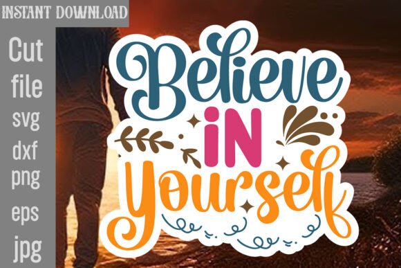 Believe in Yourself SVG Cut File: Graphics and Crafts for Content Creators