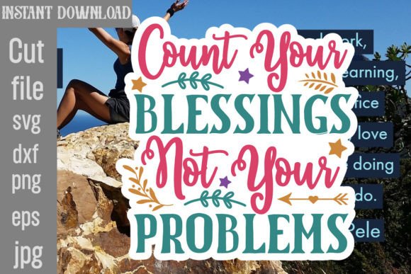Count Your Blessings Not Your Problems: Graphics and Crafts