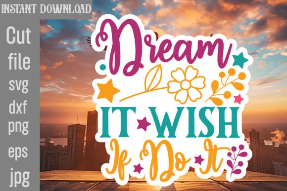 Dream It Wish If Do It SVG Cut File: Graphics for Crafts