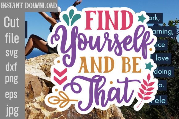 Find Yourself and Be That SVG Cut File: Graphics and Crafts