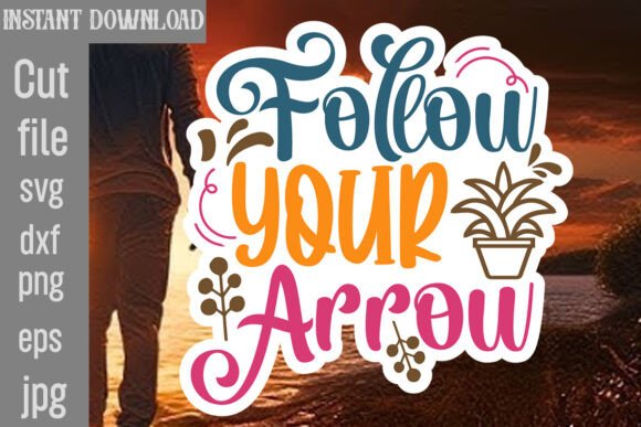 Follow Your Arrow SVG Cut File: Graphics and Crafts for Branding