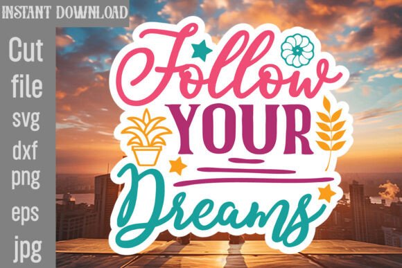 Follow Your Dreams SVG Cut File: Graphics and Crafts