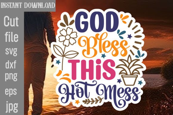 God Bless This Hot Mess SVG Cut File: Graphics and Crafts with Heart