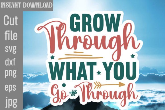 Grow Through What You Go Through SVG Cut Graphics