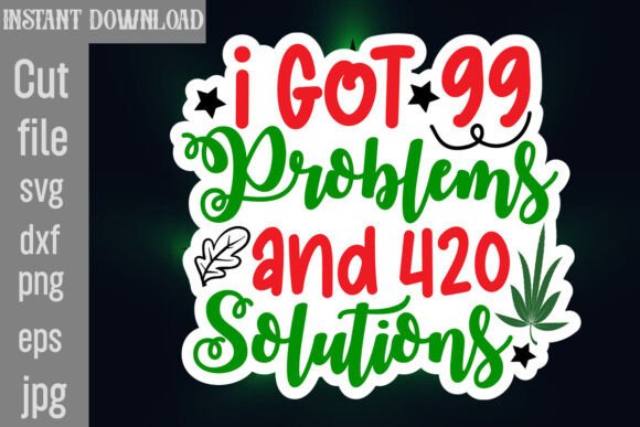 I Got 99 Problems and 420 Solutions SVG