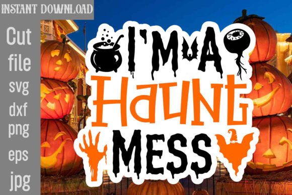 I'm a Haunt Mess Sticker SVG Graphics & Crafts