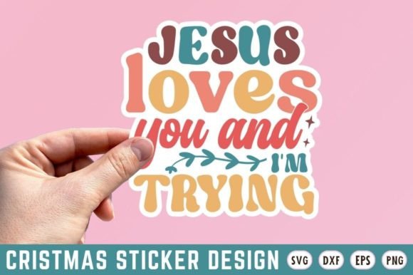 Jesus Loves You and Im Trying SVG Design