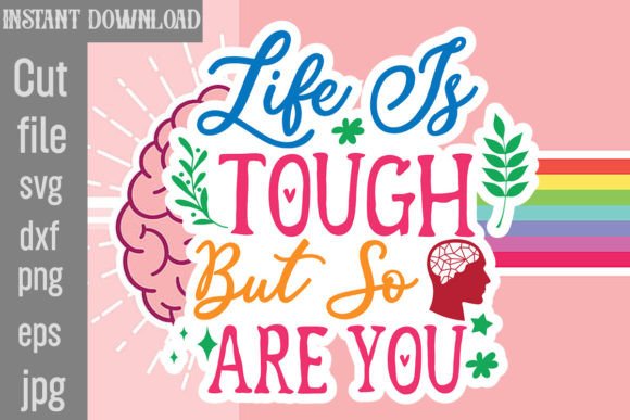 Life is Tough but so Are You SVG Cut File