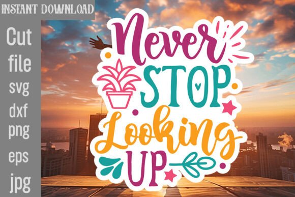 Never Stop Looking Up SVG Cut File: Graphics and Crafts