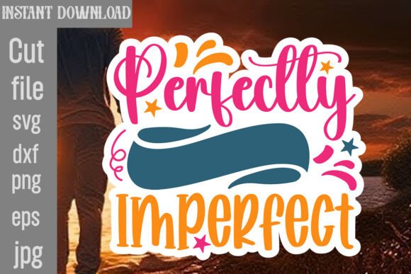 Perfectly Imperfect SVG Cut File: Graphics and Crafts with a Purpose
