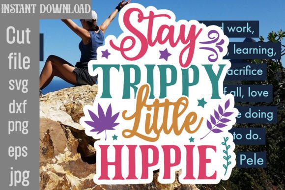 Stay Trippy Little Hippie SVG Cut File: Graphics and Crafts for Real Business Use