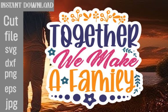 Together We Make a Family SVG Cut File: Graphics and Crafts for Small Business Branding