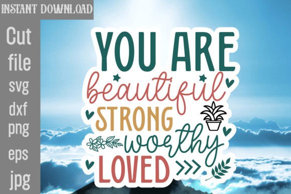 You Are Beautiful Strong Worthy Loved SVG Graphics