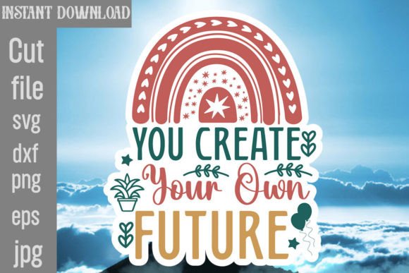 You Create Your Own Future SVG Graphics