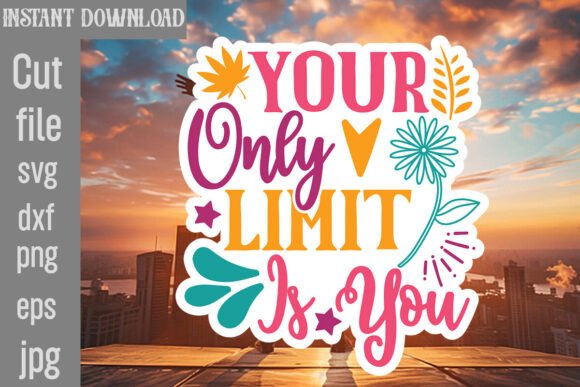 Your Only Limit is You SVG Cut File Graphics